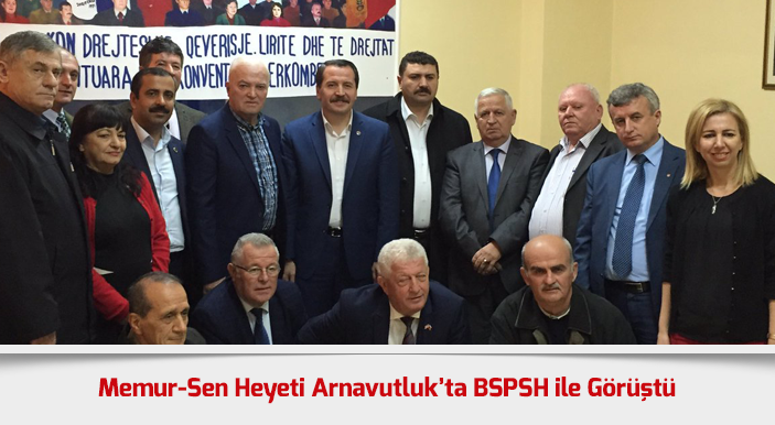 Memur-Sen Heyeti Arnavutluk’ta BSPSH ile Görüştü
