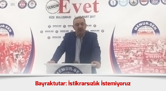 Bayraktutar: İstikrarsızlık İstemiyoruz