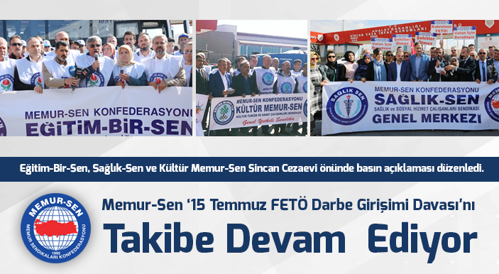 Memur-Sen ‘15 Temmuz FETÖ Darbe Girişimi Davası’nı Takibe Devam Ediyor
