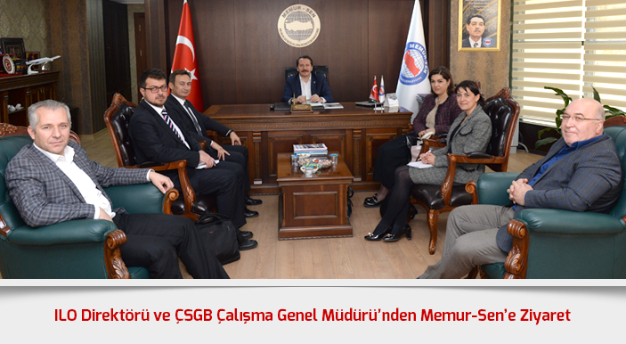 ILO Direktörü ve ÇSGB Çalışma Genel Müdürü’nden Memur-Sen’e Ziyaret