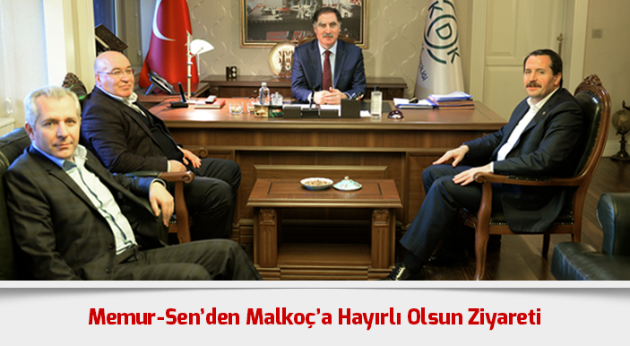 Memur-Sen’den Malkoç’a Hayırlı Olsun Ziyareti