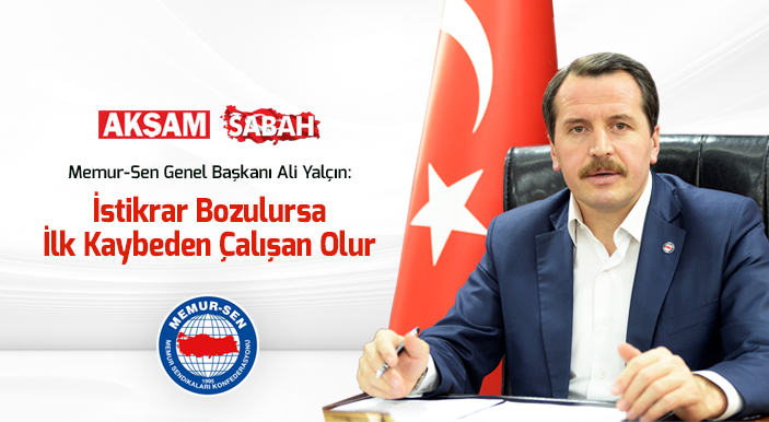 Yalçın: İstikrar Bozulursa İlk Kaybeden Çalışan Olur