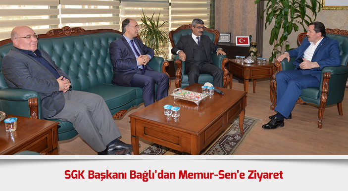 SGK Başkanı Bağlı’dan Memur-Sen’e Ziyaret