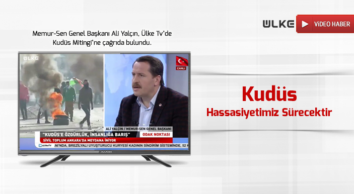 Türkiye Kamuoyu Olarak Kudüs Hassasiyetimiz Sürecektir
