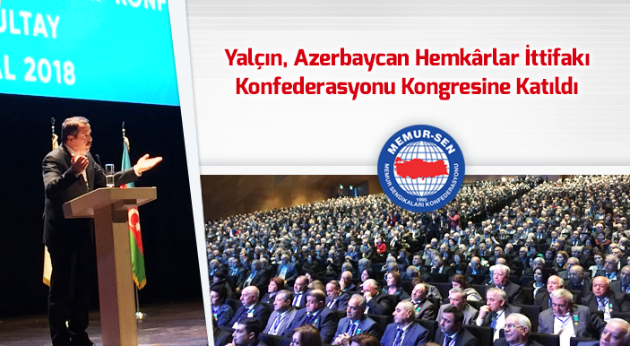 Yalçın, Azerbaycan Hemkârlar İttifakı Konfederasyonu Kongresine Katıldı