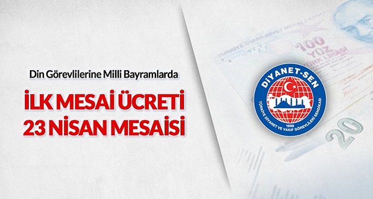Din Görevlilerine Milli Bayramlarda İlk Mesai Ücreti 23 Nisan Mesaisi