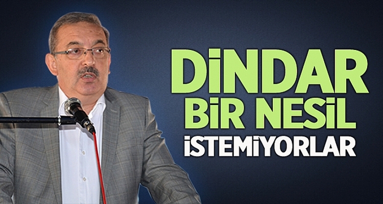 Dindar Bir Nesil İstemiyorlar