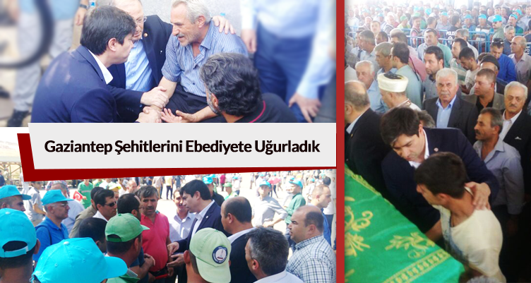 Gaziantep Şehitlerini Ebediyete Uğurladık