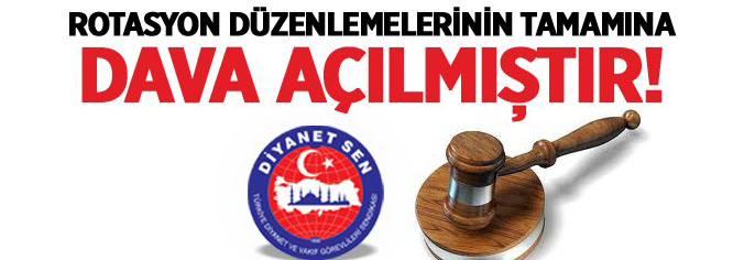 Rotasyon Düzenlemelerinin Tamamına Dava Açılmıştır!!!